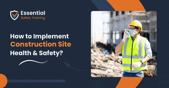 How to implement construction site health and safety