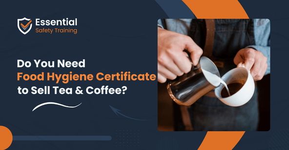 Do you need a food hygiene certificate to sell tea and coffee
